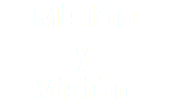 Misión y Visión