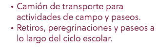 Camión de transporte para actividades de campo y paseos. Retiros, peregrinaciones y paseos a lo largo del ciclo escolar. 